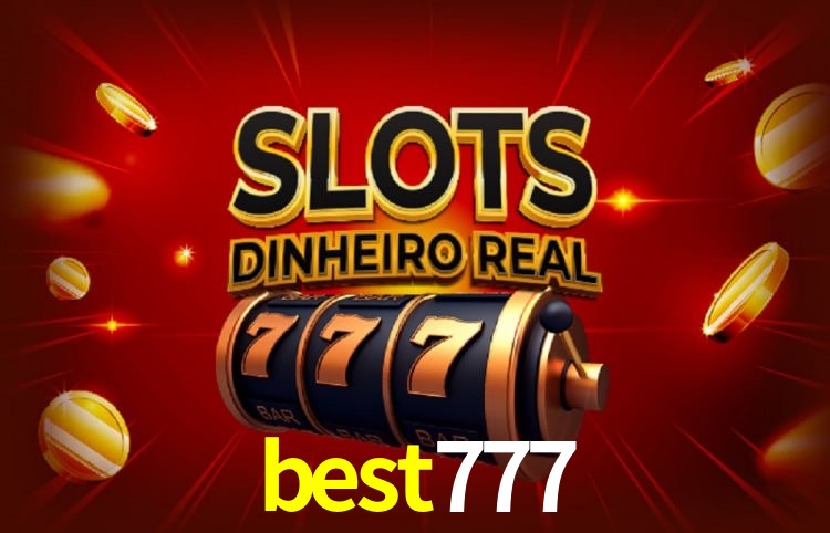 best777: Jogos de Caça-Níqueis-Altas Recompensas, Roleta-Velocidade, Blackjack-Desafios Máximos